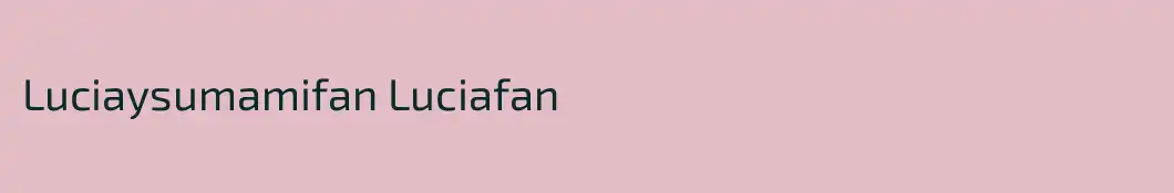Luciaysumamifan Luciafan
